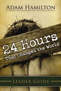 Front cover_24 Hours That Changed the World Leader Guide