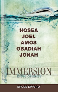 Front cover_Immersion Bible Studies: Hosea, Joel, Amos, Obadiah, Jonah