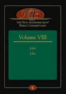 The New Interpreter's(r) Bible Commentary Volume VIII: Luke and John