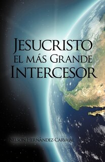 Front cover_Jesucristo El Mas Grande Intercesor