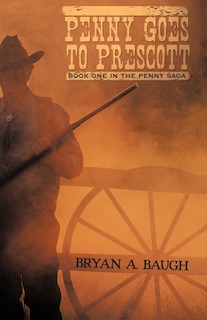 Penny Goes To Prescott: Book One In The Penny Saga