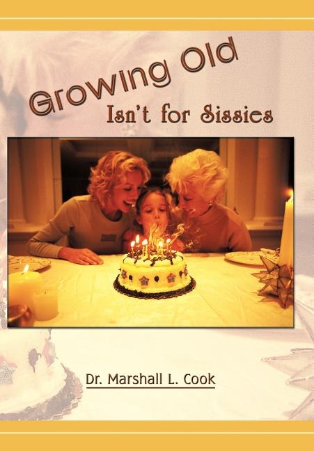 Front cover_Growing Old Isn't for Sissies