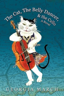 Front cover_The Cat, the Belly Dancer, & the Cello