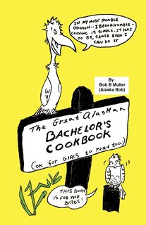 Front cover_The Great Alaskan Bachelor's Cookbook