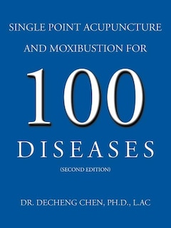 Front cover_Single Point Acupuncture And Moxibustion For 100 Diseases