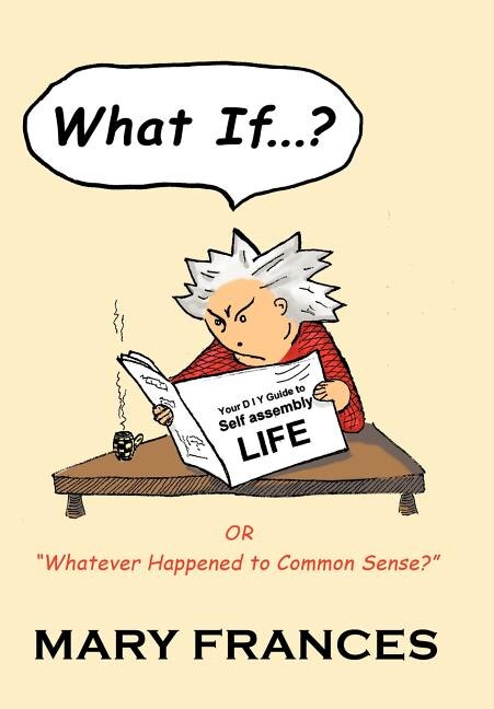 What If ... ?: Or Whatever Happened To Common Sense?