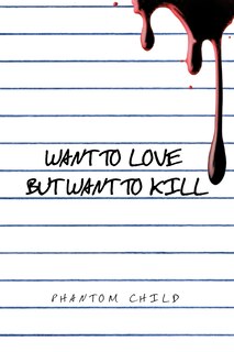 Front cover_Want To Love But Want To Kill