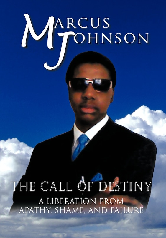 The Call Of Destiny: A Liberation From Apathy, Shame, And Failure