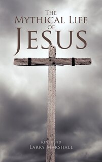 Front cover_The Mythical Life Of Jesus