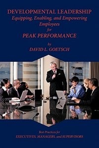 Developmental Leadership: Equipping, Enabling, And Empowering Employees For Peak Performance