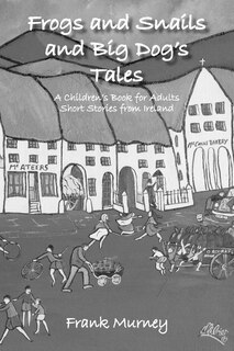 Front cover_Frogs And Snails And Big Dog's Tales