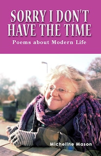 Sorry I Don't Have The Time: Poems About Modern Life