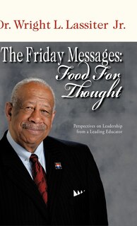 The Friday Messages: Food For Thought: Perspectives On Leadership From A Leading Educator