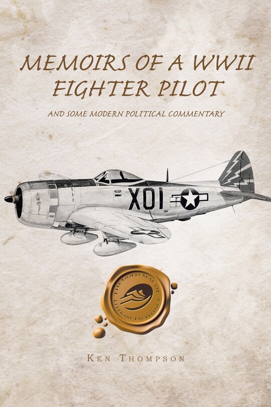 Front cover_Memoirs Of A Wwii Fighter Pilot And Some Modern Political Commentary