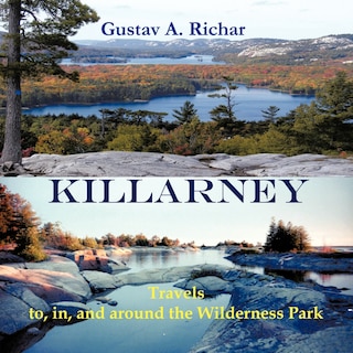 Killarney: Travels To, In, And Around The Wilderness Park