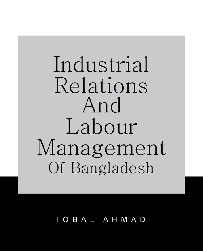 Front cover_Industrial Relations And Labour Management Of Bangladesh