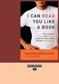 I Can Read You Like A Book: How To Spot The Messages And Emotions People Are Really Sending With Their Body Language (easyread