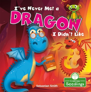 Front cover_I've Never Met a Dragon I Didn't Like