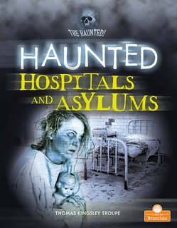 Front cover_Haunted Hospitals and Asylums