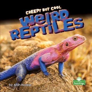 Front cover_Creepy But Cool Weird Reptiles
