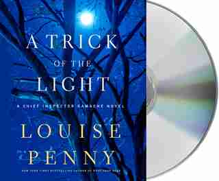 A Trick of the Light: A Chief Inspector Gamache Novel by Louise Penny