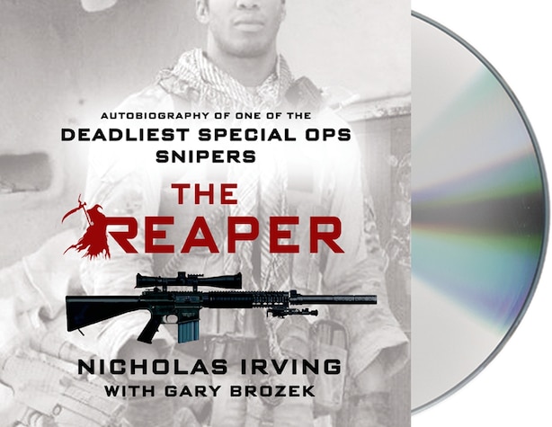 The Reaper: Autobiography Of One Of The Deadliest Special Ops Snipers