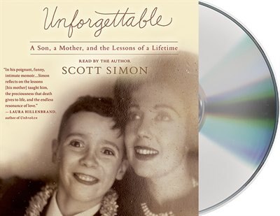 Unforgettable: A Mother And Son's Final Days---and The Lessons That Last A Lifetime