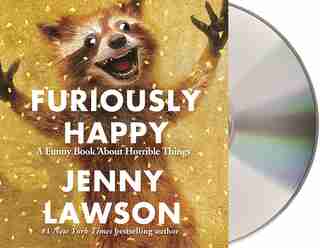 Furiously Happy: A Funny Book About Horrible Things by Jenny Lawson
