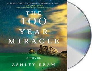 The 100 Year Miracle: A Novel