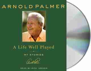 A Life Well Played: My Stories by Arnold Palmer