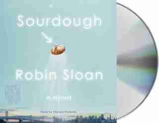 Sourdough: A Novel by Robin Sloan
