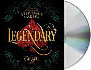 Legendary: A Caraval Novel by Stephanie Garber