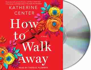 How To Walk Away: A Novel de Katherine Center