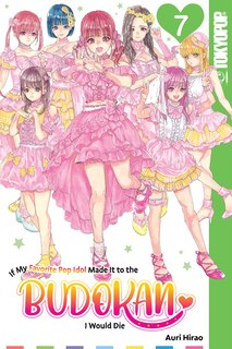 Front cover_If My Favorite Pop Idol Made It to the Budokan, I Would Die, Volume 7