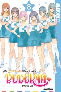 Front cover_If My Favorite Pop Idol Made It to the Budokan, I Would Die, Volume 8