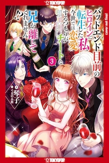 Front cover_I Was Reincarnated as the Heroine on the Verge of a Bad Ending, and I'm Determined to Fall in Love!, Volume 3