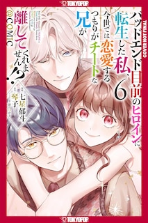 Front cover_I Was Reincarnated as the Heroine on the Verge of a Bad Ending, and I'm Determined to Fall in Love!, Volume 6