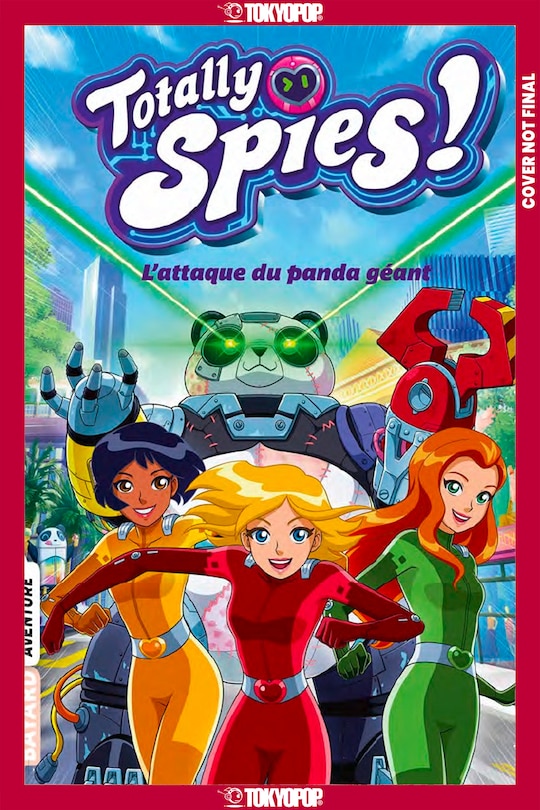 Couverture_Totally Spies, Volume 1: Attack of the Giant Panda