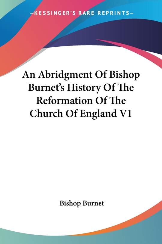Front cover_An Abridgment Of Bishop Burnet's History Of The Reformation Of The Church Of England V1
