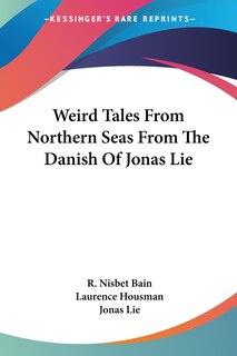 Front cover_Weird Tales From Northern Seas From The Danish Of Jonas Lie