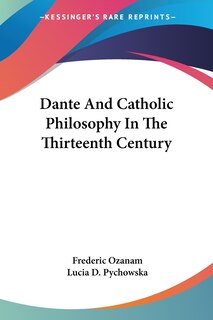 Front cover_Dante And Catholic Philosophy In The Thirteenth Century