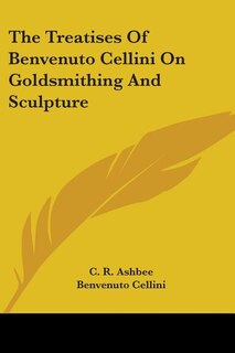 Front cover_The Treatises of Benvenuto Cellini on Goldsmithing and Sculpture