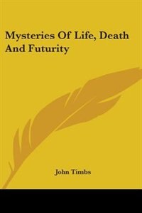 Mysteries Of Life, Death And Futurity