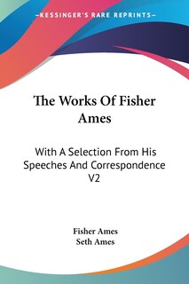Couverture_The Works Of Fisher Ames