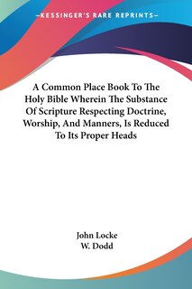Front cover_A Common Place Book To The Holy Bible Wherein The Substance Of Scripture Respecting Doctrine, Worship, And Manners, Is Reduced To Its Proper Heads