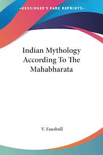 Front cover_Indian Mythology According To The Mahabharata