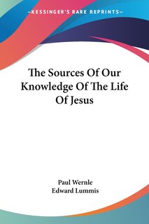 Front cover_The Sources Of Our Knowledge Of The Life Of Jesus