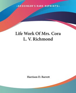Couverture_Life Work Of Mrs. Cora L. V. Richmond