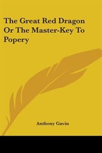 Couverture_The Great Red Dragon Or The Master-key To Popery