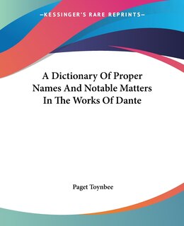 Couverture_A Dictionary Of Proper Names And Notable Matters In The Works Of Dante
